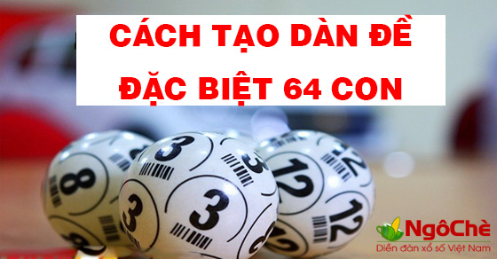 Hướng dẫn tạo dàn đề 64 số bất bại đánh quanh năm 