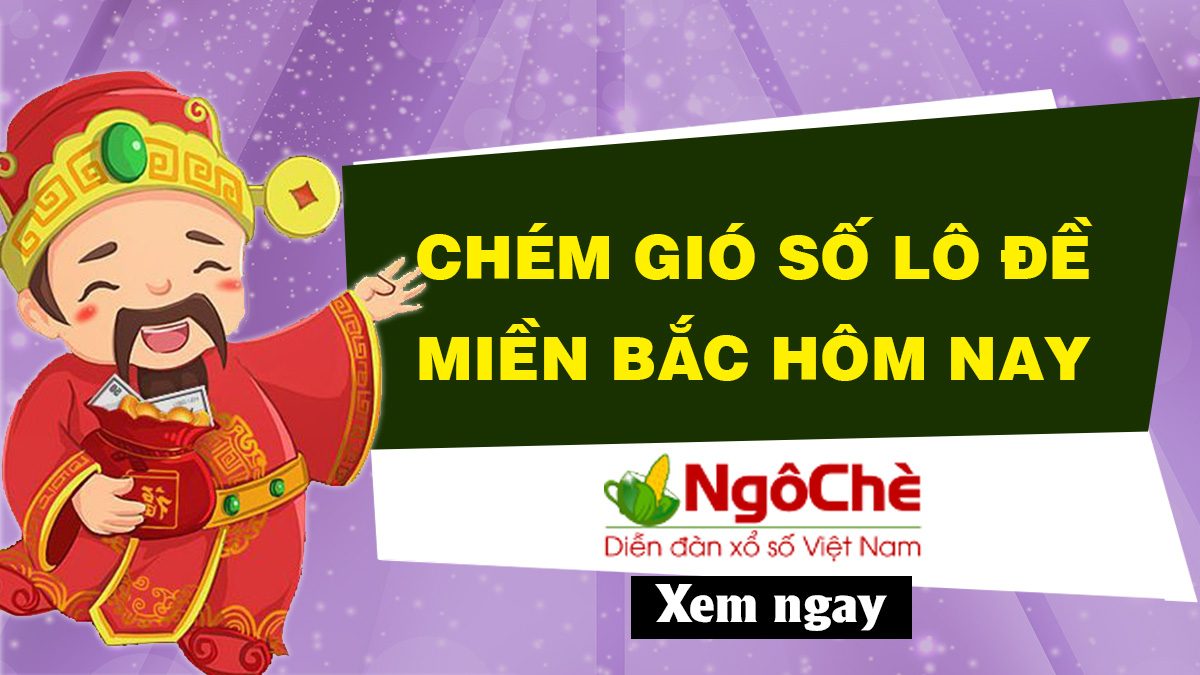 Chém gió số lô đề miền Bắc hôm nay - Chém gió soi cầu MB miễn phí