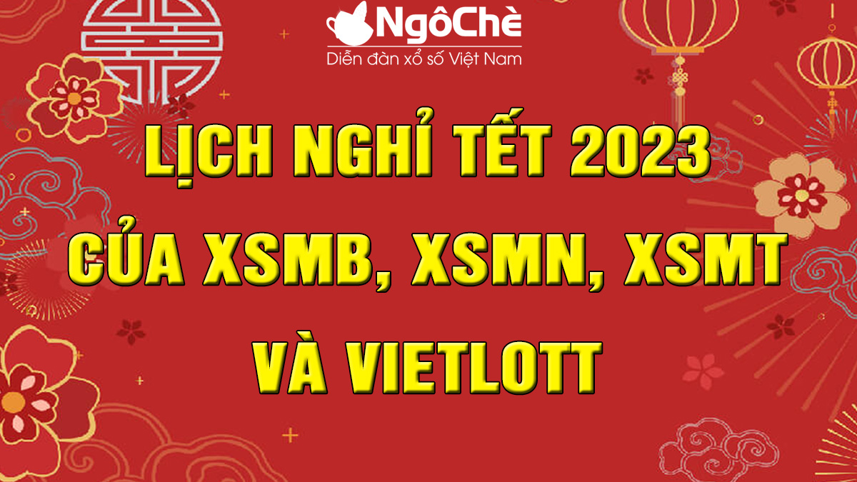 Lịch nghỉ quay Xổ Số Miền Bắc Tết 2023 - XSMB nghỉ tết mấy ngày