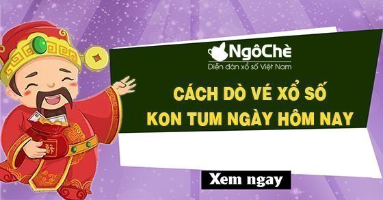 Cách dò vé xổ số đài Kon Tum ngày hôm nay