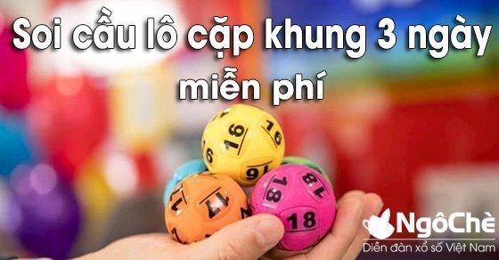 Cách soi cầu lô cặp khung 3 ngày miễn phí hôm nay