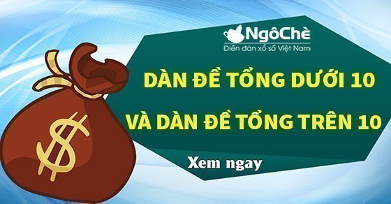 Dàn đề tổng dưới 10 và dàn đề tổng trên 10