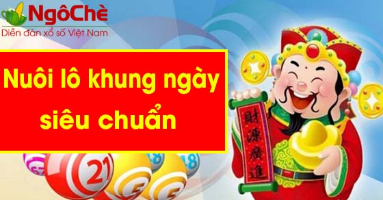 Nuôi lô khung ngày miễn phí, siêu chuẩn nhất