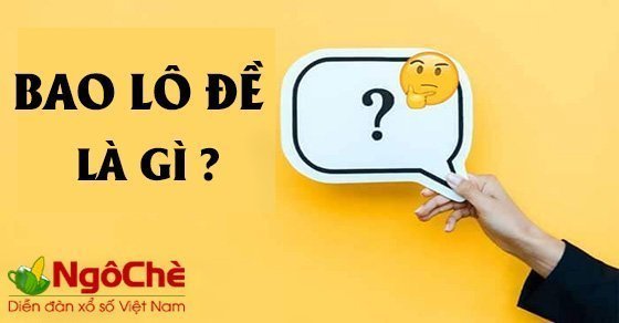 Tìm hiểu khái niệm bao lô số đề chuẩn xác nhất