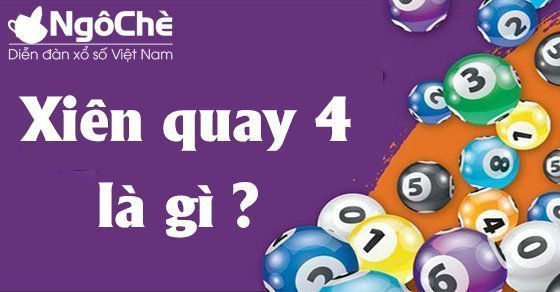 Xiên quay 4 là gì? Lô xiên quay 4 có bao nhiêu cặp?